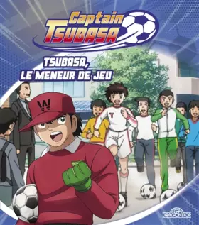 Couverture du produit · Captain Tsubasa – Tsubasa, le meneur de jeu – Album illustré – Dès 6 ans (4)