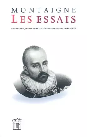 Couverture du produit · Les Essais (mis en français moderne par Claude Pinganaud)