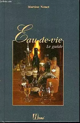 Couverture du produit · EAU-DE-VIE. Le guide
