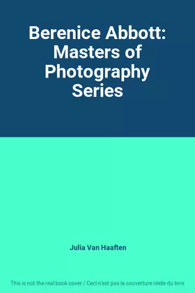 Couverture du produit · Berenice Abbott: Masters of Photography Series
