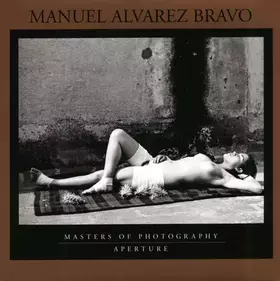 Couverture du produit · Manuel Alvarez Bravo: Masters of Photography Series