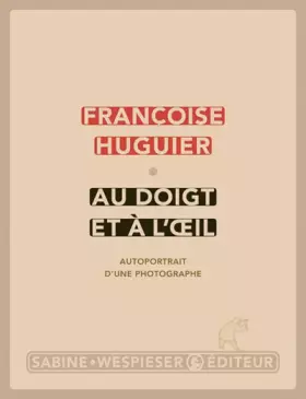 Couverture du produit · Au doigt et à l'oeil: Autoportrait d'un photographe