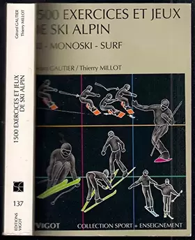 Couverture du produit · 1500 exercices et jeux de ski alpin : ski, monoski, surf