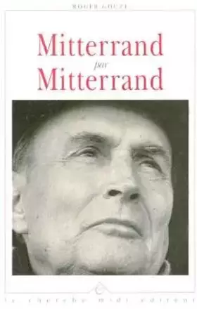 Couverture du produit · Mitterrand par Mitterrand : L'homme, l'écrivain