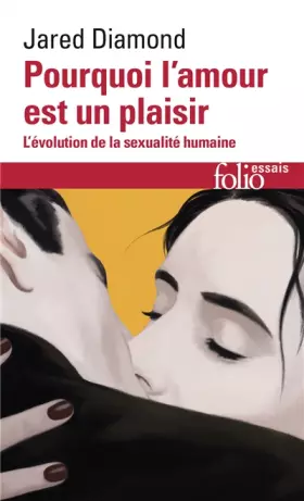 Couverture du produit · Pourquoi l'amour est un plaisir: L'évolution de la sexualité humaine