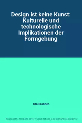 Couverture du produit · Design ist keine Kunst: Kulturelle und technologische Implikationen der Formgebung