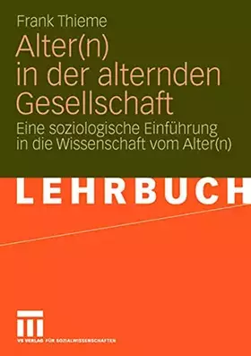 Couverture du produit · Alter(n) in der alternden Gesellschaft. Eine soziologische Einführung in die Wissenschaft vom Alter(n)