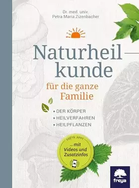 Couverture du produit · Naturheilkunde für die ganze Familie: Der Körper. Heilpflanzen. Heilverfahren. Inklusive Freya Bücher-App für Handy und Tablet!