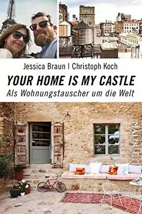 Couverture du produit · Your Home Is My Castle: Als Wohnungstauscher um die Welt