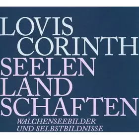Couverture du produit · Lovis Corinth: Seelenlandschaften. Walchenseebilder und Selbstbildnisse