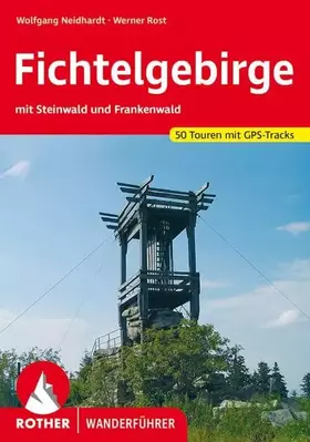 Couverture du produit · Fichtelgebirge: mit Steinwald und Frankenwald. 50 Touren mit GPS-Tracks (Rother Wanderführer)