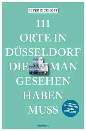 Couverture du produit · 111 Orte in Düsseldorf, die man gesehen haben muss: Reiseführer, überarbeitete Neuauflage