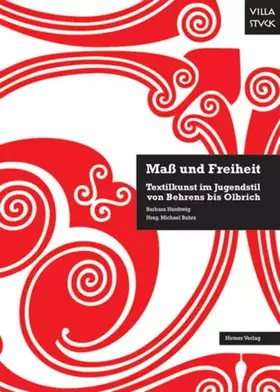 Couverture du produit · Maß und Freiheit: Textilkunst im Jugendstil von Behrens bis Olbrich Katalog-Buch zur Ausstellung in München, 11.03.2010-30.05.2