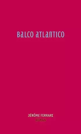 Couverture du produit · Balco Atlantico: Roman