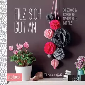 Couverture du produit · Filz sich gut an: 30 schöne & praktische Nähprojekte mit Filz (einfach selbst gemacht)