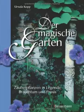 Couverture du produit · Der magische Garten: Zauberpflanzen in Legende, Brauchtum und Praxis