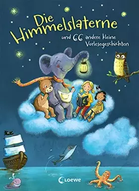 Couverture du produit · Die Himmelslaterne und 66 andere kleine Vorlesegeschichten: Gute-Nacht-Geschichten zum Einschlafen für Kinder ab 3 Jahre