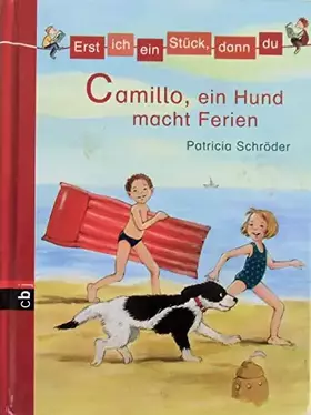 Couverture du produit · Erst ich ein Stück, dann du - Camillo, ein Hund macht Ferien (Erst ich ein Stück... Das Original, Band 5)