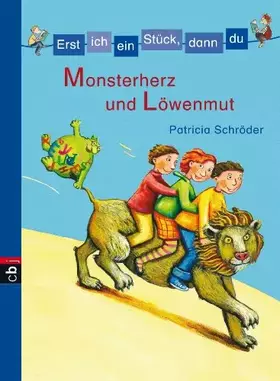 Couverture du produit · Erst ich ein Stück, dann du! Monsterherz und Löwenmut: 2 Mutgeschichten: 2 Bde. in 1 Bd. (Erst ich ein Stück... Sammelbände, Ba