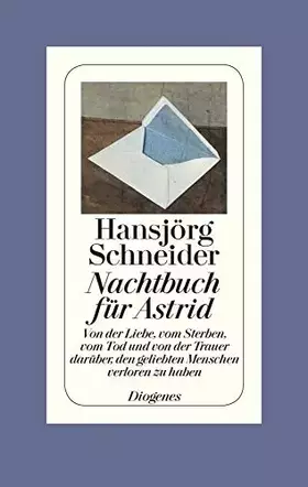 Couverture du produit · Nachtbuch für Astrid: Von der Liebe, vom Sterben, vom Tod und von der Trauer darüber, den geliebten Menschen verloren zu haben