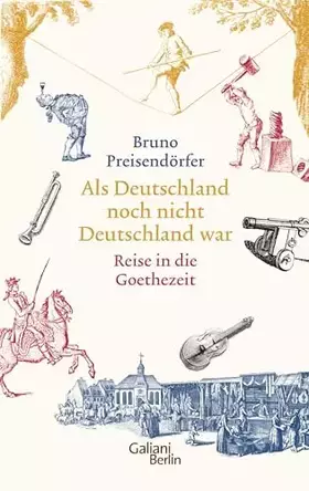 Couverture du produit · Als Deutschland noch nicht Deutschland war: Reise in die Goethezeit