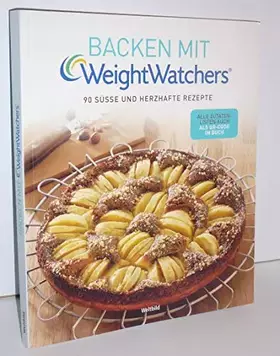Couverture du produit · Backen mit Weight Watchers - 90 Süsse und Herzhafte Rezepte