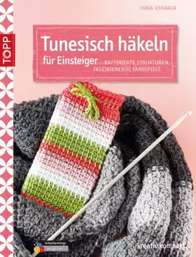 Couverture du produit · Tunesisch häkeln für Einsteiger: Raffinierte Strukturen, faszinierende Farbspiele (kreativ.kompakt.)
