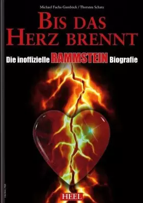 Couverture du produit · Bis das Herz brennt: Die inoffizielle Rammstein-Biografie