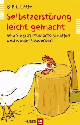 Couverture du produit · Selbstzerstörung leicht gemacht. Wie Sie sich Probleme schaffen und wieder loswerden