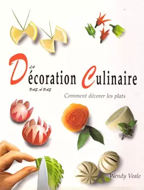 Couverture du produit · La décoration culinaire pas à pas : Comment décorer les plats