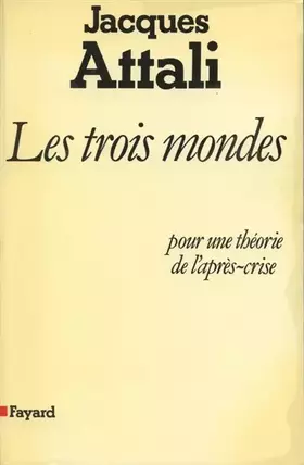 Couverture du produit · Les trois mondes. pour une theorie de l'apres crise.