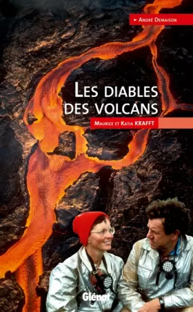 Couverture du produit · Les diables des volcans: Maurice et Katia Krafft