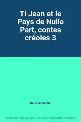 Couverture du produit · Ti Jean et le Pays de Nulle Part, contes créoles 3