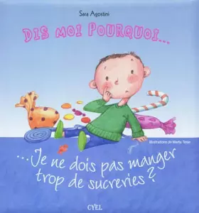 Couverture du produit · Dis-moi pourquoi... Je ne dois pas manger trop de sucreries ?