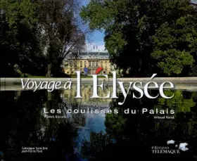 Couverture du produit · Voyage à l'Elysée : Les coulisses du Palais