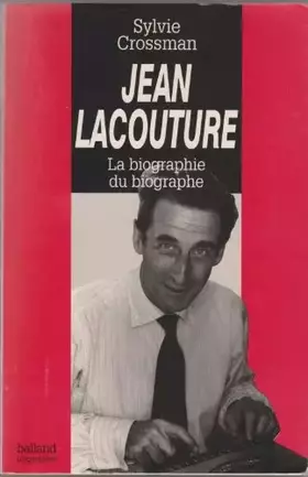 Couverture du produit · Jean Lacouture : la biographie du biographe