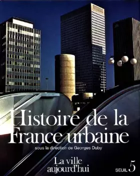 Couverture du produit · Histoire de la France urbaine, tome 5 : La Ville aujourd'hui