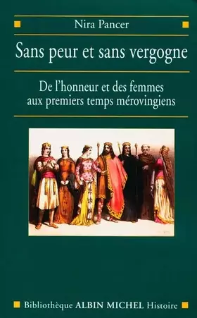 Couverture du produit · Sans peur et sans vergogne : De l'honneur et des femmes aux premiers temps mérovingiens