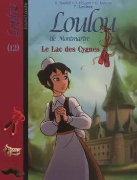 Couverture du produit · Loulou de Montmartre, Tome 12 : Le Lac des Cygnes