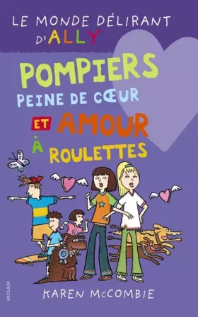 Couverture du produit · Le monde délirant d'Ally: Pompiers, peine de coeur, et amour à roulettes
