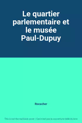 Couverture du produit · Le quartier parlementaire et le musée Paul-Dupuy