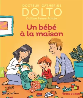 Couverture du produit · Un bébé à la maison - Docteur Catherine Dolto - de 2 à 7 ans