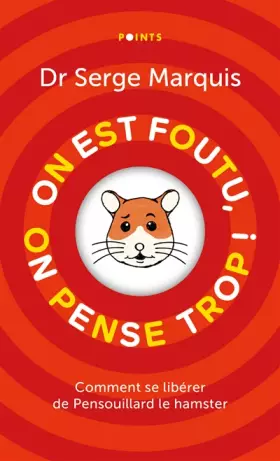 Couverture du produit · Points documents On est foutu, on pense trop !: Comment se libérer de Pensouillard le hamster