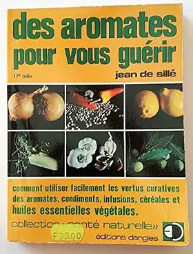 Couverture du produit · Des Aromates pour vous guérir - manuel pratique...