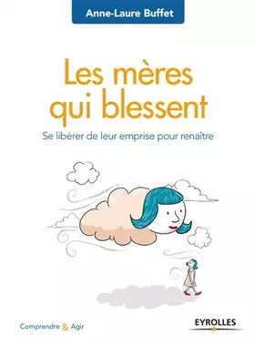 Couverture du produit · Les mères qui blessent: Se libérer de leur emprise pour renaître