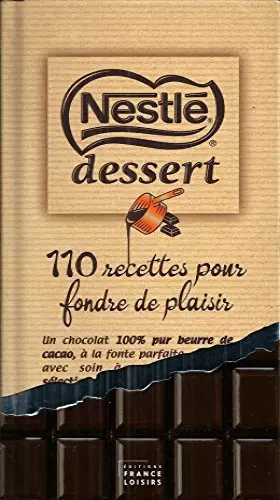 Couverture du produit · "NESTLE DESSERT: 110 RECETTES POUR FONDRE DE PLAISIR"
