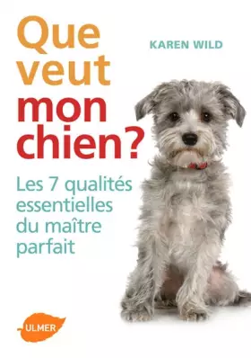 Couverture du produit · Que veut mon chien ? Les 7 qualités essentielles du maître parfait