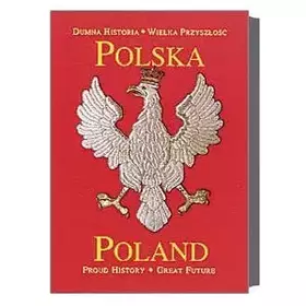 Couverture du produit · Polska: Dumna Historia, Wielka Przyszlosc - Poland: Proud History, Great Future (Bilingual)