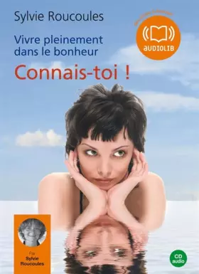 Couverture du produit · Vivre pleinement dans le bonheur : Connais-toi ! (z) - Audio livre 1CD audio