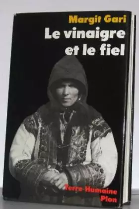 Couverture du produit · Le vinaigre et le fiel : la vie d'une paysanne hongroise